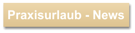 Praxisurlaub - News